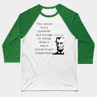 Abe Lincoln Empowerment Quote Baseball T-Shirt